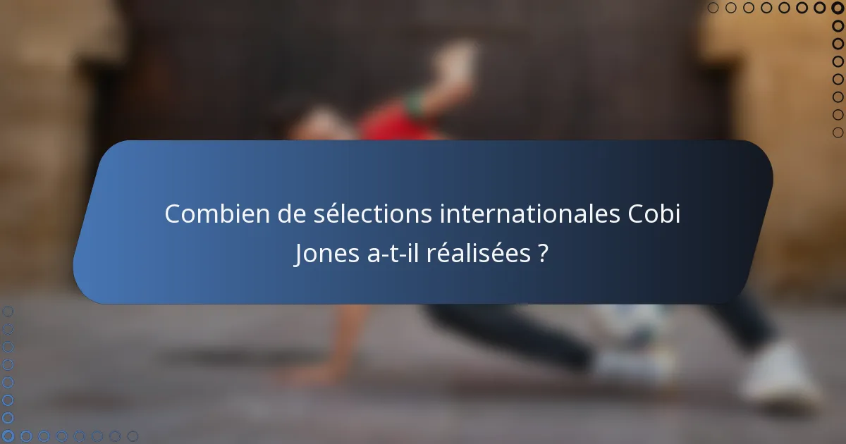 Combien de sélections internationales Cobi Jones a-t-il réalisées ?