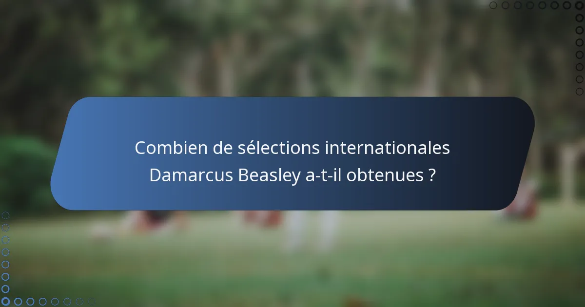 Combien de sélections internationales Damarcus Beasley a-t-il obtenues ?