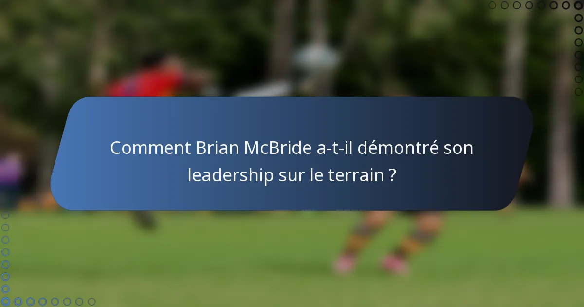 Comment Brian McBride a-t-il démontré son leadership sur le terrain ?