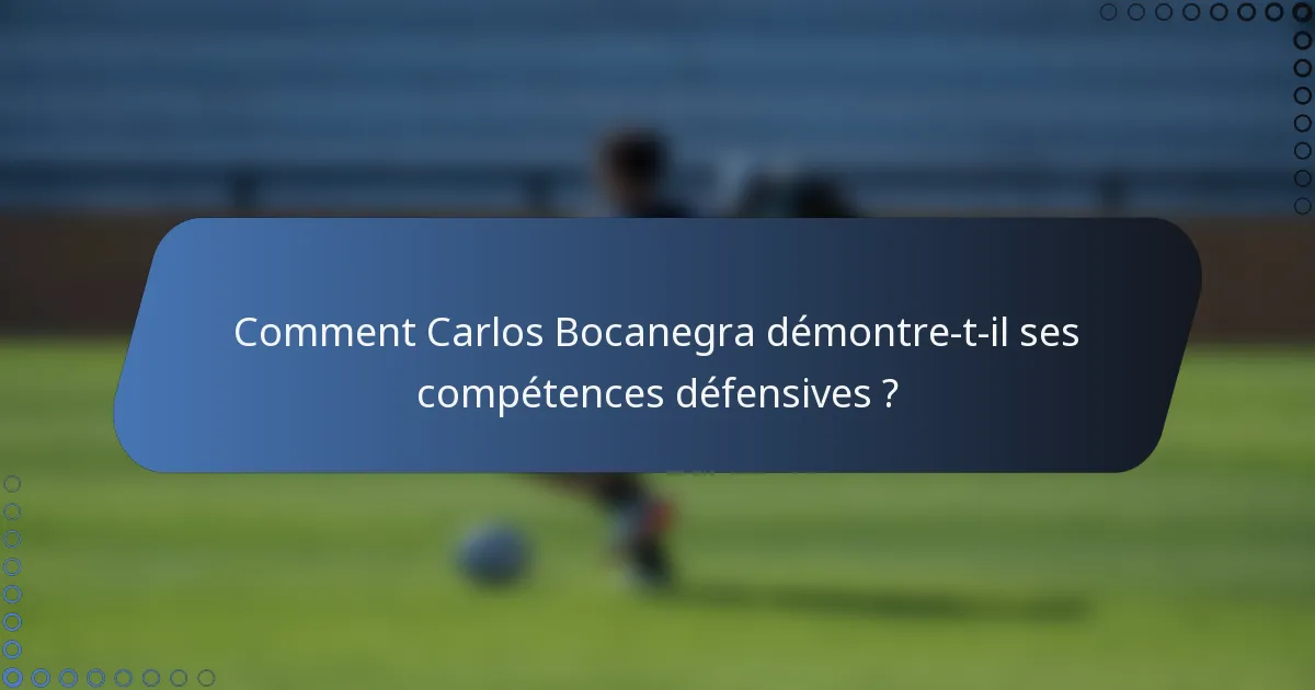 Comment Carlos Bocanegra démontre-t-il ses compétences défensives ?