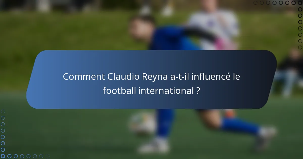 Comment Claudio Reyna a-t-il influencé le football international ?