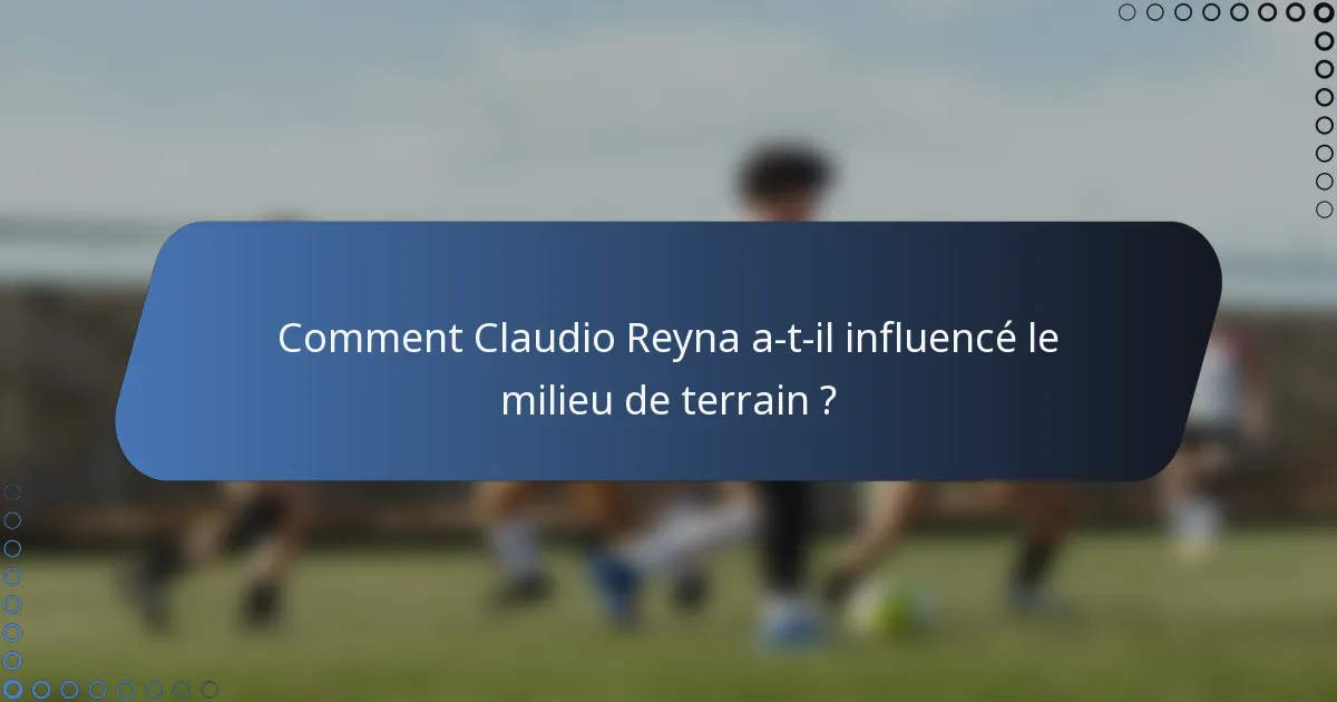 Comment Claudio Reyna a-t-il influencé le milieu de terrain ?