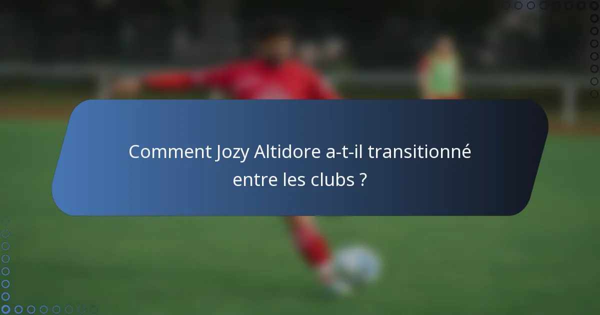 Comment Jozy Altidore a-t-il transitionné entre les clubs ?