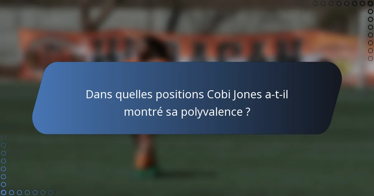 Dans quelles positions Cobi Jones a-t-il montré sa polyvalence ?