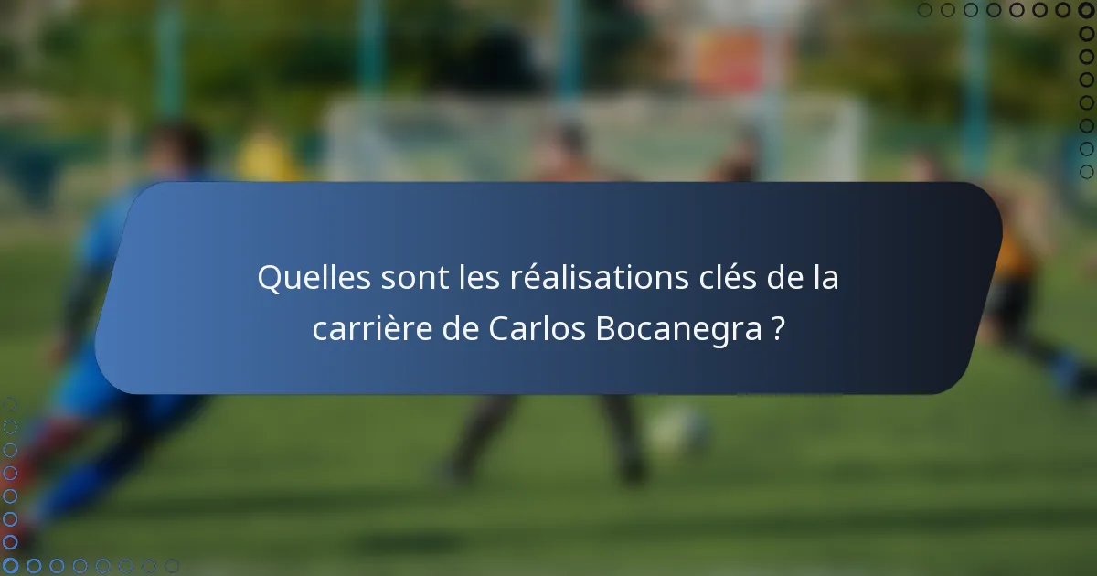 Quelles sont les réalisations clés de la carrière de Carlos Bocanegra ?