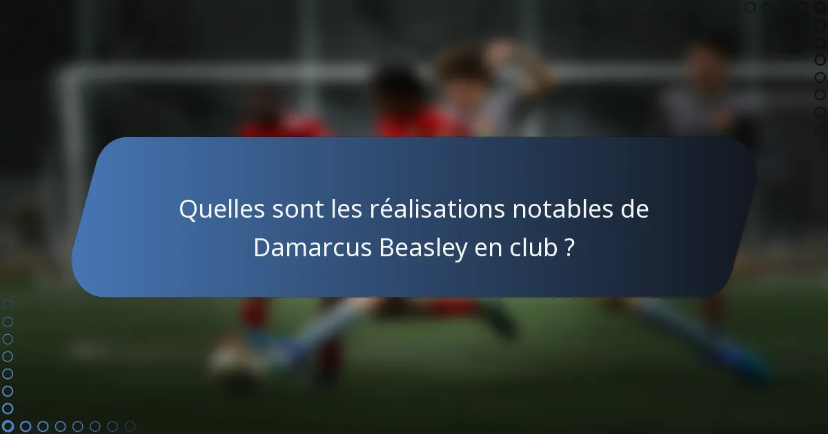 Quelles sont les réalisations notables de Damarcus Beasley en club ?