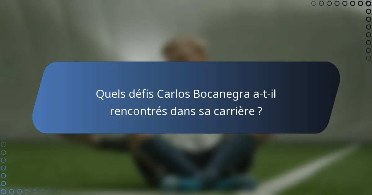 Quels défis Carlos Bocanegra a-t-il rencontrés dans sa carrière ?