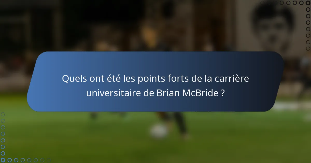 Quels ont été les points forts de la carrière universitaire de Brian McBride ?