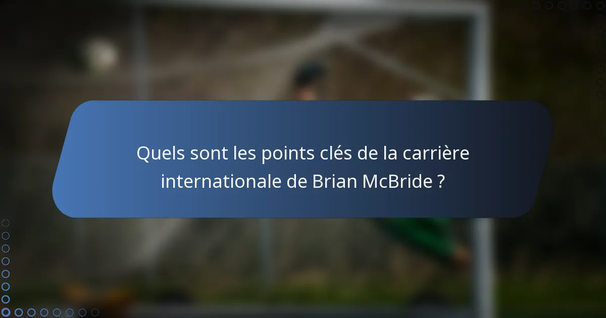 Quels sont les points clés de la carrière internationale de Brian McBride ?