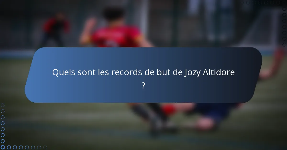 Quels sont les records de but de Jozy Altidore ?